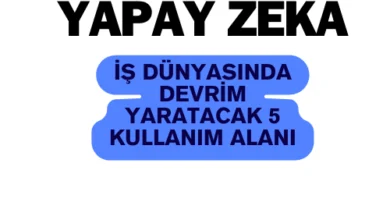 Yapay Zeka: İş Dünyasında Devrim Yaratacak 5 Kullanım Alanı 1 yapay zeka iş