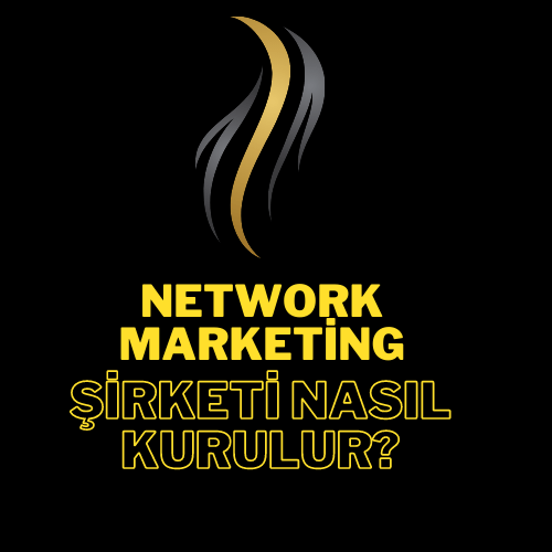 Network Marketing Şirketi Nasıl Kurulur? 1 network market şirket kurma