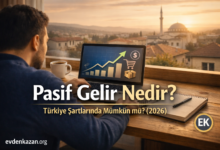 pasif gelir nedir: evden online çalışma ve dijital kazanç modeli (türkiye 2026 – evdenkazan.org)